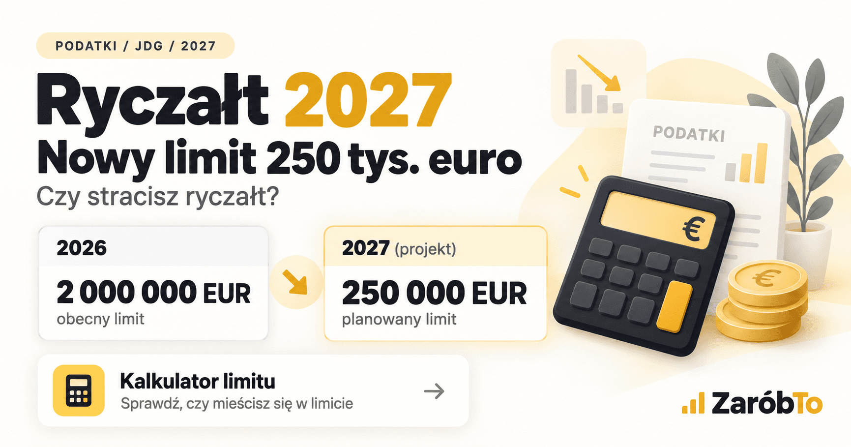 Ryczałt 2027: obecny limit 2 000 000 EUR i projektowane 250 000 EUR. Sprawdź limit w kalkulatorze ZaróbTo.